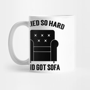 I Tried So Hard And Got Sofa Mug